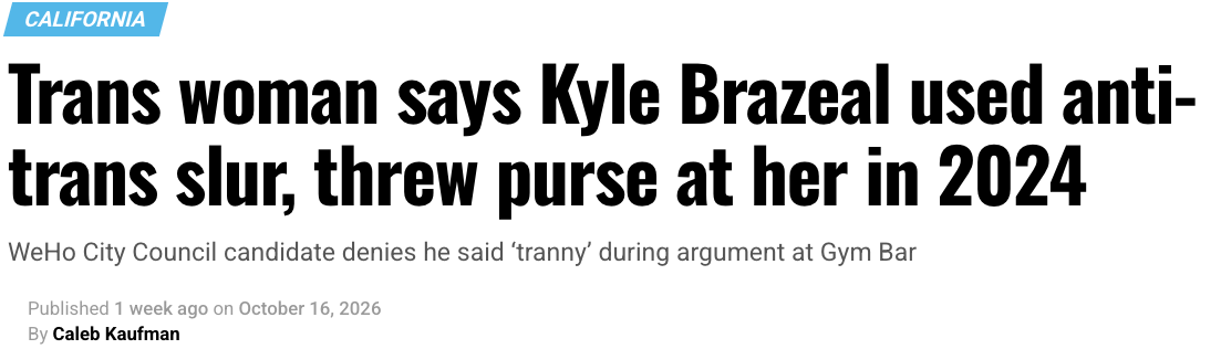 Los Angeles Blade headline: Trans woman says Kyle Brazeal used anti-trans slur, threw purse at her in 2024. Published October 16, 2026, by Caleb Kaufman.